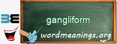 WordMeaning blackboard for gangliform